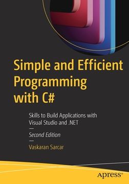 portada Simple and Efficient Programming with C#: Skills to Build Applications with Visual Studio and .Net (en Inglés)
