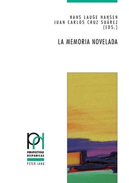 portada la memoria novelada: hibridacion de generos y metaficcion en la novela espanola sobre la guerra civil y el franquismo (2000-2010) (in Spanish)