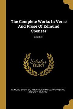 portada The Complete Works In Verse And Prose Of Edmund Spenser; Volume 1 (en Inglés)