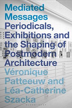 portada Mediated Messages: Periodicals, Exhibitions and the Shaping of Postmodern Architecture (in English)