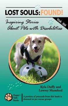 portada Lost Souls: FOUND! Inspiring Stories About Pets with Disabilities, Vol. III (en Inglés)