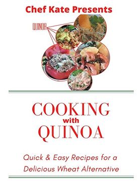 portada Chef Kate Presents. Cooking With Quinoa: Quick & Easy Recipes for a Delicious Wheat Alternative (en Inglés)