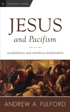 portada Jesus and Pacifism: An Exegetical and Historical Investigation (Davenant Guides) (Volume 1) (en Inglés)