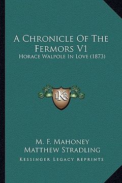 portada a chronicle of the fermors v1: horace walpole in love (1873) (en Inglés)