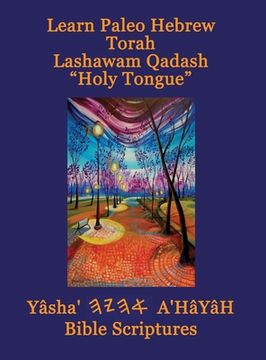 portada Learn Paleo Hebrew Torah Lashawam Qadash "Holy Tongue" Yasha Ahayah Bible Scriptures Aleph Tav (YASAT) Study Bible (en Inglés)