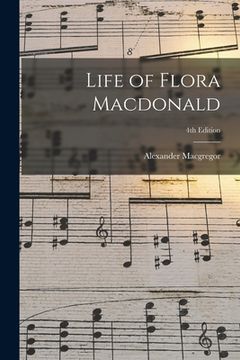 portada Life of Flora Macdonald; 4th edition (en Inglés)