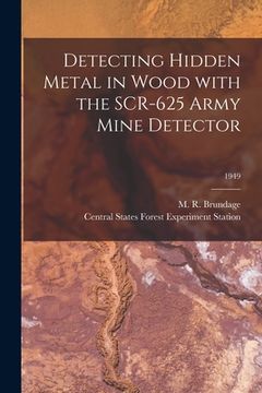 portada Detecting Hidden Metal in Wood With the SCR-625 Army Mine Detector; 1949 (en Inglés)