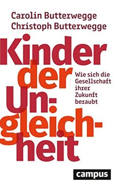 portada Kinder der Ungleichheit: Wie Sich die Gesellschaft Ihrer Zukunft Beraubt Butterwegge, Carolin and Butterwegge, Christoph (in German)