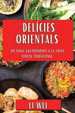 portada Delícies Orientals: Un Viage Gastronòmic a la Cuina Xinesa Tradicional (en Catalá)