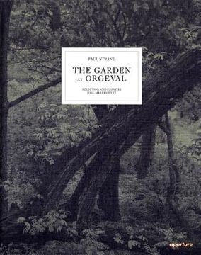 portada Paul Strand: The Garden at Orgeval: Selection and Essay by Joel Meyerowitz (in English)