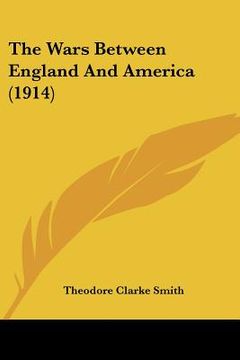 portada the wars between england and america (1914) (en Inglés)