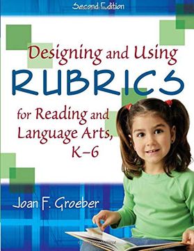 Designing and Using Rubrics for Reading and Language Arts, k-6 (en Inglés)