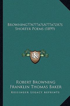 portada browninga acentsacentsa a-acentsa acentss shorter poems (1899) (en Inglés)