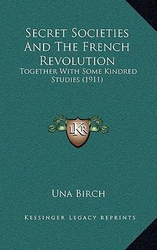 portada secret societies and the french revolution: together with some kindred studies (1911) (en Inglés)