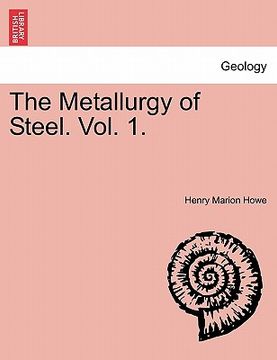 portada the metallurgy of steel. vol. 1. (en Inglés)