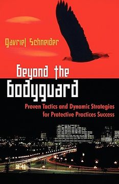 portada beyond the bodyguard: proven tactics and dynamic strategies for protective practices success (en Inglés)