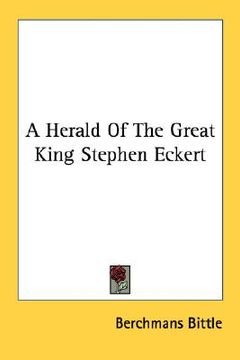 portada a herald of the great king stephen eckert (en Inglés)