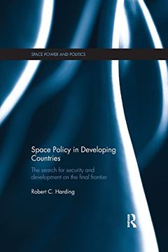 portada Space Policy in Developing Countries: The Search for Security and Development on the Final Frontier (en Inglés)