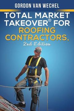 portada Total Market Takeover(R) For Roofing Contractors