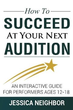 portada How To Succeed At Your Next Audition: An Interactive Guide For Performers Ages 12-18