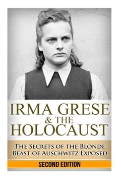 portada Irma Grese & the  Holocaust: The Secrets of the Blonde Beast of  Auschwitz Exposed (The Stories of WW2) (Volume 29)
