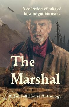 portada The Marshal: A collection of tales of how he got his man.
