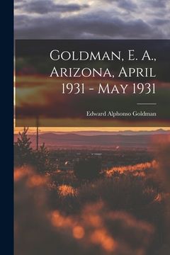 portada Goldman, E. A., Arizona, April 1931 - May 1931