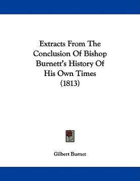 portada extracts from the conclusion of bishop burnett's history of his own times (1813)