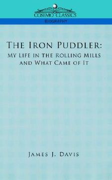 portada the iron puddler: my life in the rolling mills and what came of it (en Inglés)