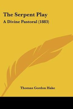 portada the serpent play: a divine pastoral (1883) (en Inglés)