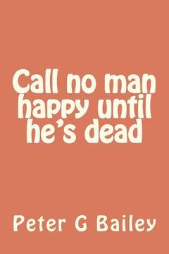 portada call no man happy until he's dead (en Inglés)