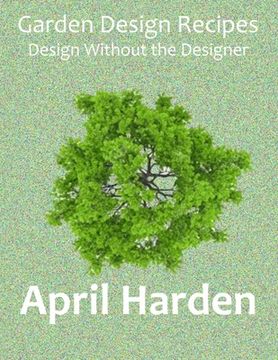 portada Garden Design Recipes: Design Without the Designer (in English)