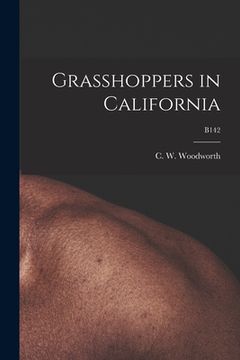 portada Grasshoppers in California; B142 (en Inglés)