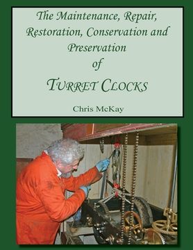 portada The Maintenance, Repair, Restoration, Conservation and Preservation of Turret Clocks