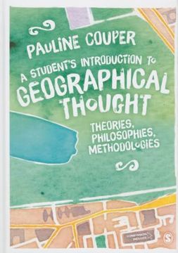 portada A Student′s Introduction to Geographical Thought: Theories, Philosophies, Methodologies