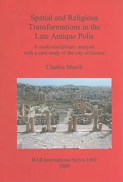 portada spatial and religious transformations in the late antique polis: a multi-disciplinary analysis with a case-study of the city of gerasa (en Inglés)