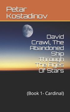 portada David Crawl, The Abandoned Ship Through The Ages Of Stars: (Book 1- Cardinal) (en Inglés)