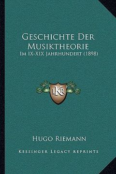 portada Geschichte Der Musiktheorie: Im IX-XIX Jahrhundert (1898) (en Alemán)