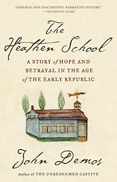 portada The Heathen School: A Story of Hope and Betrayal in the age of the Early Republic (en Inglés)