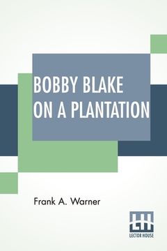 portada Bobby Blake On A Plantation: Or Lost In The Great Swamp 