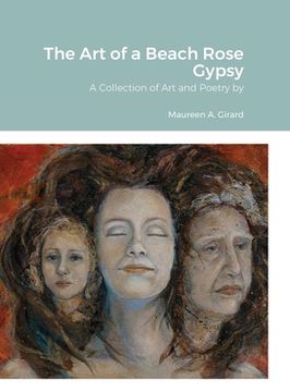 portada The Art of a Beach Rose Gypsy: A Collection of Art and Poetry (en Inglés)