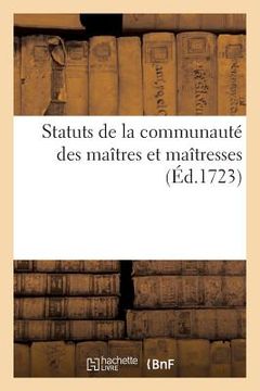 portada Statuts de la Communauté Des Maîtres Et Maîtresses, Marchands Et Marchandes Grainiers Et Grainières (en Francés)