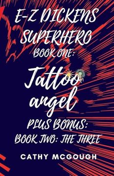 portada E-z Dickens Superhero Books one and Two: Tattoo Angel; The Three