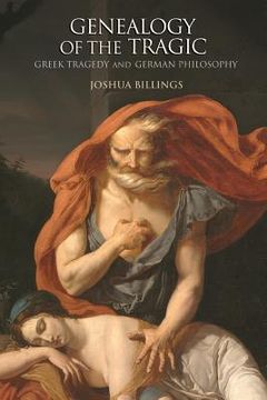portada Genealogy of the Tragic: Greek Tragedy and German Philosophy (en Inglés)