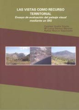 portada Las Vistas Como Recurso Territorial: Ensayo de Evaluación del Paisaje Visual Mediante un sig (Otras Publicaciones) (in Spanish)