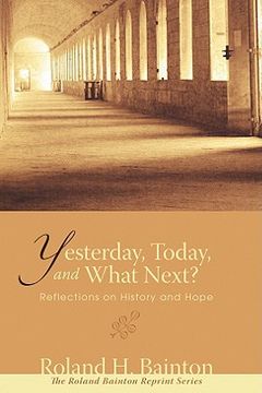 portada yesterday, today, and what next?: reflections on history and hope (en Inglés)