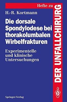 portada Die dorsale Spondylodese bei thorakolumbalen Wirbelfrakturen (Hefte zur Zeitschrift "Der Unfallchirurg")