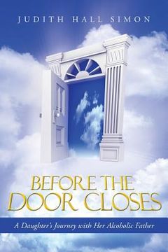 portada Before the Door Closes: A Daughter's Journey with Her Alcoholic Father (en Inglés)