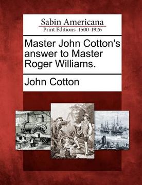 portada master john cotton's answer to master roger williams. (in English)