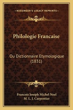 portada Philologie Francaise: Ou Dictionnaire Etymologique (1831) (in French)